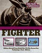 Fighter : military aircraft from World War I to the present day : technology, facts, history