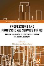 Professions and professional service firms : private and public sector enterprises in the global economy