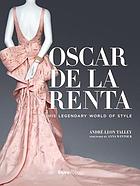 Oscar de la Renta : his legendary world of style