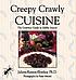 Creepy crawly cuisine : the gourmet guide to edible insects 