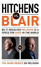 Hitchens vs. Blair : be it resolved religion is a force for good in the world