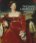 Thomas Lawrence : Regency power & brilliance