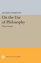 On the use of philosophy; three essays