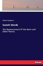 Scotch words Scotch words, the bapteesement o' the bairn, and other poems
