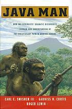Java man : how two geologists' dramatic discoveries changed our understanding of the evolutionary path to modern humans Java man : how two geologists' dramatic discovery changed our understanding of the evolutionary path to modern humans Java man : how two geologists' discoveries changed our understanding of the evolutionary path to modern humans