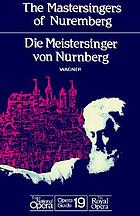 The mastersingers of Nuremberg = Die Meistersinger von Nürnberg