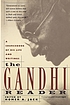 The Gandhi reader : a source book of his life and writings