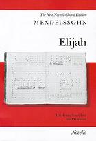 Elias : Oratorium nach den Worten des alten Testamentes = Elijah : oratorio with words from the Old Testament ; op. 70