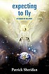 Expecting to fly : in search of the spirit Expecting to fly : in search of the spirit
