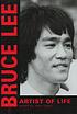 Bruce Lee : artist of life Bruce Lee : artist of life