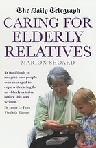 The complete guide to caring for elderly relatives