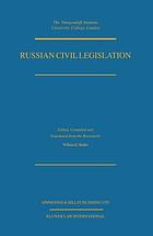 Russian civil legislation : the Civil Code (parts one and two) and other surviving civil legislation of the Russian Federation