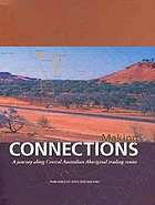 Making connections : a journey along Central Australian Aboriginal trading routes