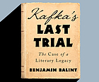 Kafka's last trial : the case of a literary legacy