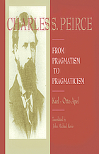 Charles S. Peirce : from pragmatism to pragmaticism