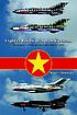 Fighter pilots of North Vietnam : an account of their air combats 1965 to 1975 Fighter pilots of North Vietnam : an account of their air combats 1965 to 1975