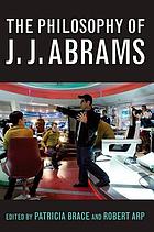 The philosophy of J.J. Abrams