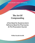 Art of compounding : a text book for students and a reference book for pharmacists at