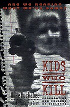 Kids who kill : confronting our culture of violence