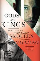 Gods and kings : the rise and fall of Alexander McQueen and John Galliano