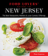 Food lovers' guide to New Jersey : the best restaurants, markets & local culinary offerings 