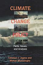 Climate change policy : facts, issues and analyses