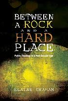 Between a rock and a hard place : public theology in a post-secular age