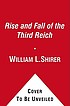 The rise and fall of the Third Reich : a history... by William L Shirer