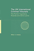 The UN international criminal tribunals : the former Yugoslavia, Rwanda, and Sierra Leone