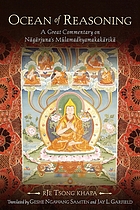 An ocean of reasoning : Tsong Kha Pa's great commentary on the mulamadhyamakakarika
