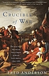 The crucible of war : the Seven Years' War and... 저자: Fred Anderson