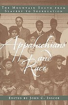 Appalachians and race : the mountain South from slavery to segregation