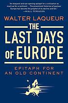 The last days of Europe : epitaph for an old continent