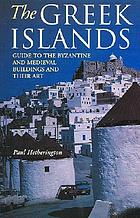 The Greek islands : guide to the Byzantine and Medieval buildings and their art
