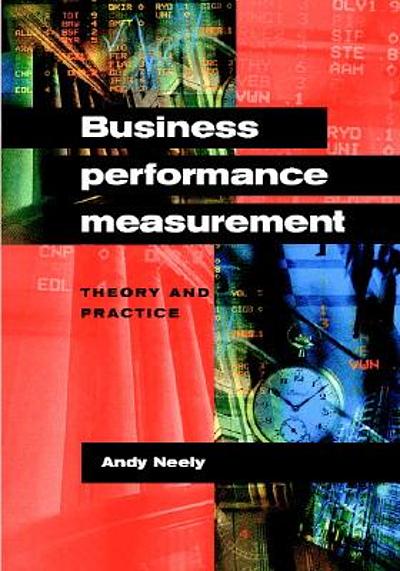 Business Performance Measurement : Theory And Practice | WorldCat.org