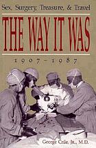 The way it was : sex, surgery, treasure, and travel, 1907-1987