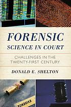 Forensic science in court : challenges in the twenty-first century