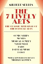 The 7 lively arts [the classic appraisal of the popular arts]