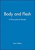 Body and flesh : a philosophical reader by  Donn Welton 
