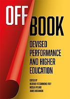 OFF BOOK : devised performance and higher education.