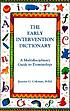 The early intervention dictionary : a multidisciplinary... Auteur: Jeanine G Coleman