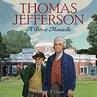 Thomas Jefferson : a day at Monticello