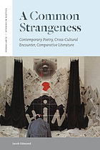 A common strangeness : contemporary poetry, cross-cultural encounter, comparative literature