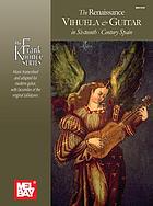 The renaissance vihuela & guitar in sixteenth-century Spain