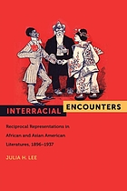 Interracial encounters : reciprocal representations in African American and Asian American literatures, 1896-1937