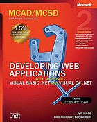 MCAD/MCSD self-paced training kit., Developing Web applications with Microsoft Visual BASIC .NET and Microsoft Visual C♯ .NET, second edition : Includes index. - Includes link to CD content. - Rev. ed. of: MCAD/MCSD self-paced training kit. Developing Web applications with Microsoft Visual Basic .NET and Microsoft Visual C♯ .NET : exams 70-305 and 70-315 / Microsoft. c2002. - Title from title screen