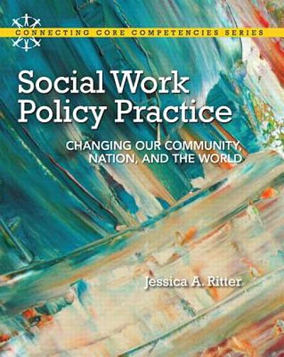 Social work policy practice : changing our community, nation, and the ...