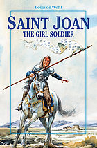Saint Joan : the girl soldier
