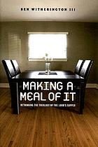 Making a meal of it : rethinking the theology of the Lord's Supper