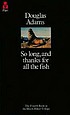 So long, and thanks for all the fish : the hitchhikers'... by  Douglas Adams 